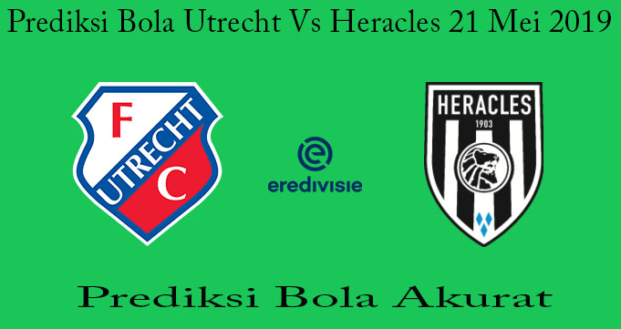 Prediksi Bola Utrecht Vs Heracles 21 Mei 2019