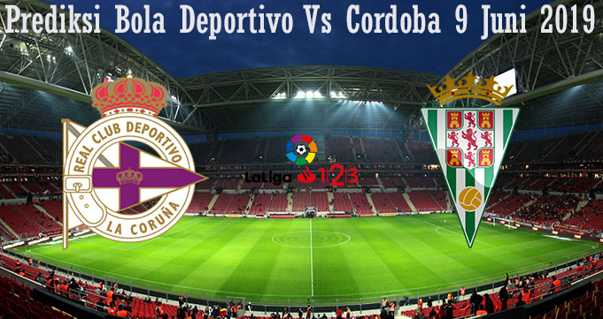 Prediksi Bola Deportivo Vs Cordoba 9 Juni 2019