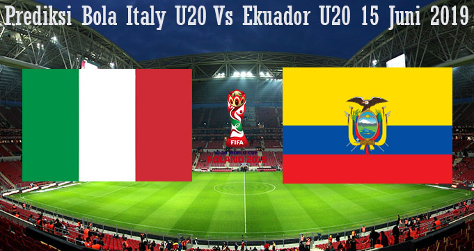 Prediksi Bola Italy U20 Vs Ekuador U20 15 Juni 2019