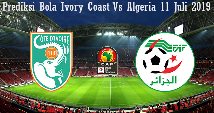 Prediksi Bola Ivory Coast Vs Algeria 11 Juli 2019