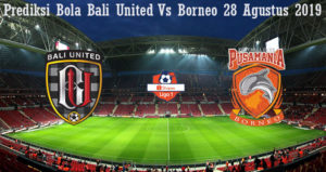 Prediksi Bola Bali United Vs Borneo 28 Agustus 2019