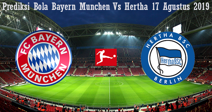 Prediksi Bola Bayern Munchen Vs Hertha 17 Agustus 2019