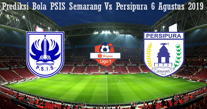 Prediksi Bola PSIS Semarang Vs Persipura 6 Agustus 2019