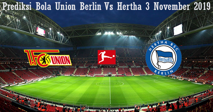 Prediksi Bola Union Berlin Vs Hertha 3 November 2019