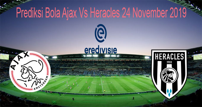 Prediksi Bola Ajax Vs Heracles 24 November 2019
