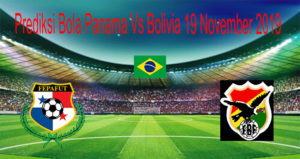 Prediksi Bola Panama Vs Bolivia 19 November 2019