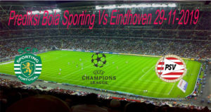 Prediksi Bola Sporting Vs Eindhoven 29-11-2019
