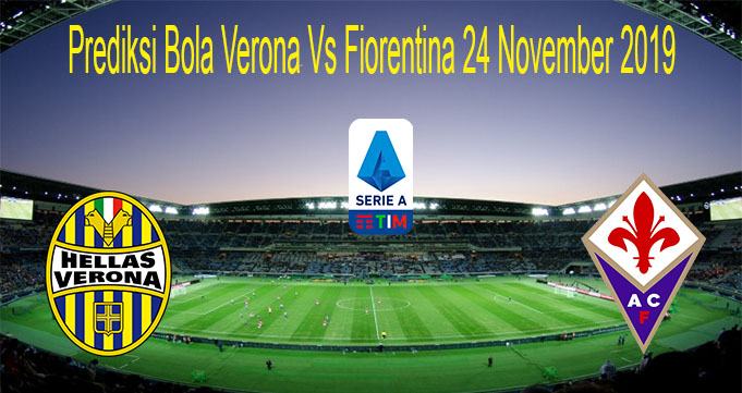 Prediksi Bola Verona Vs Fiorentina 24 November 2019