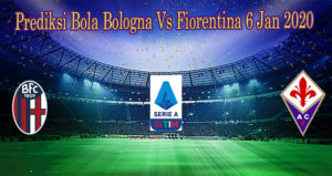 Prediksi Bola Bologna Vs Fiorentina 6 Jan 2020