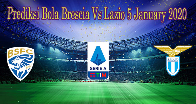 Prediksi Bola Brescia Vs Lazio 5 January 2020