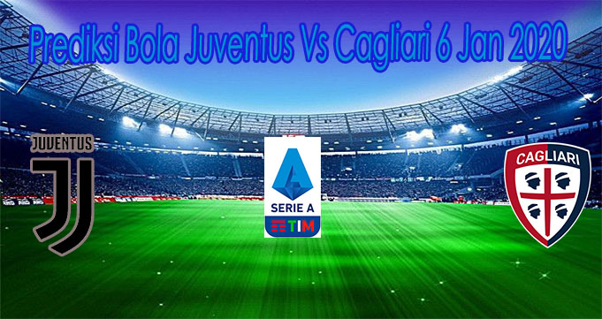Prediksi Bola Juventus Vs Cagliari 6 Jan 2020