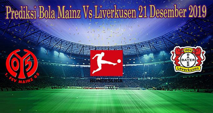 Prediksi Bola Mainz Vs Liverkusen 21 Des 2019