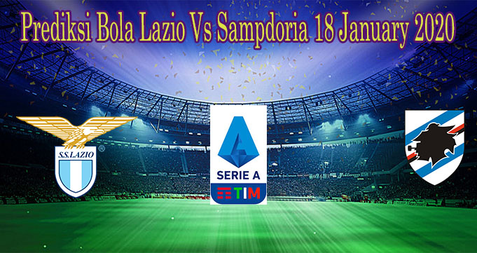 Prediksi Bola Lazio Vs Sampdoria 18 January 2020
