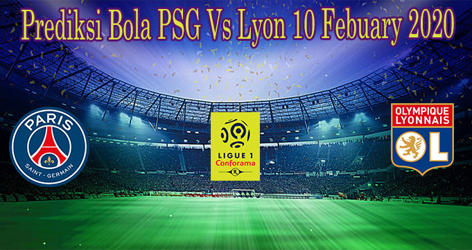 Prediksi Bola PSG Vs Lyon 10 Febuary 2020
