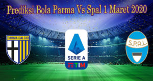 Prediksi Bola Parma Vs Spal 1 Maret 2020