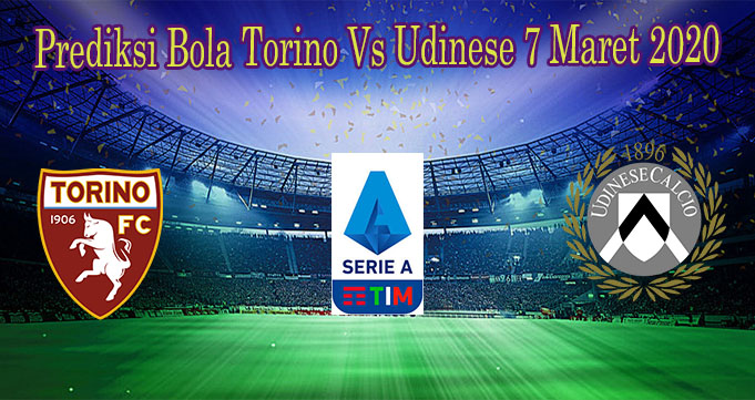 Prediksi Bola Torino Vs Udinese 7 Maret 2020