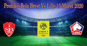 Prediksi Bola Brest Vs Lille 15 Maret 2020