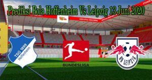 Prediksi Bola Hoffenheim Vs Leipzig 13 Juni 2020
