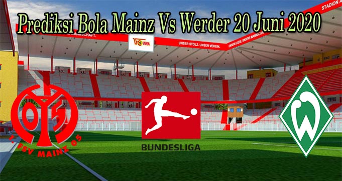 Prediksi Bola Mainz Vs Werder 20 Juni 2020