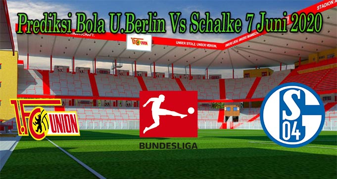 Prediksi Bola U.Berlin Vs Schalke 7 Juni 2020