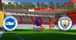 Prediksi Boal Brighton Vs Man City 12 Juli 2020