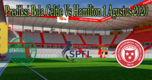 Prediksi Bola Celtic Vs Hamilton 1 Agustus 2020