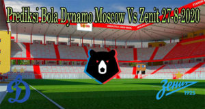 Prediksi Bola Dynamo Moscow Vs Zenit 27-8-2020
