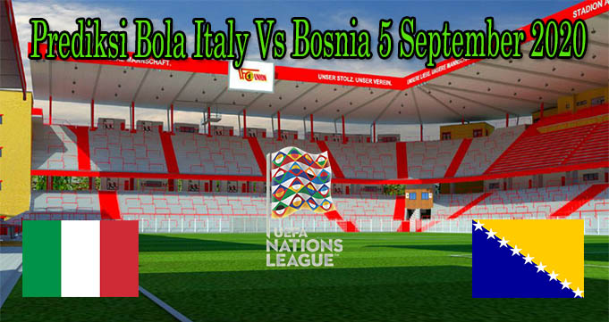 Prediksi Bola Italy Vs Bosnia 5 September 2020