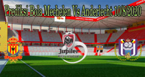 Prediksi Bola Mechelen Vs Anderlecht 10/8/2020