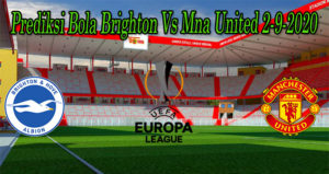 Prediksi Bola Brighton Vs Mna United 2-9-2020