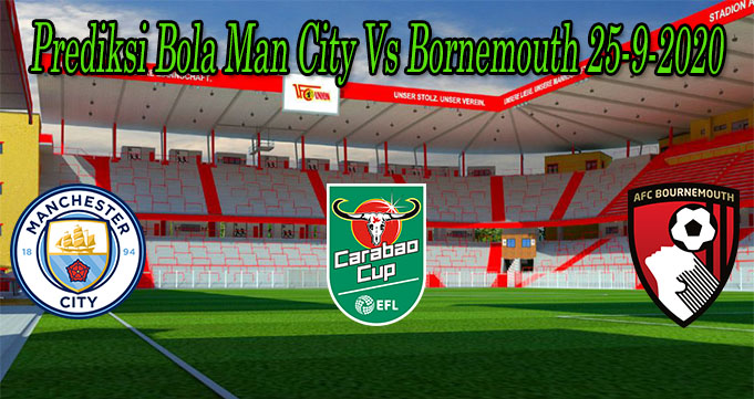 Prediksi Bola Man City Vs Bornemouth 25-9-2020