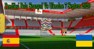 Prediksi Bola Spanyol Vs Ukraine 7 Septem 2020
