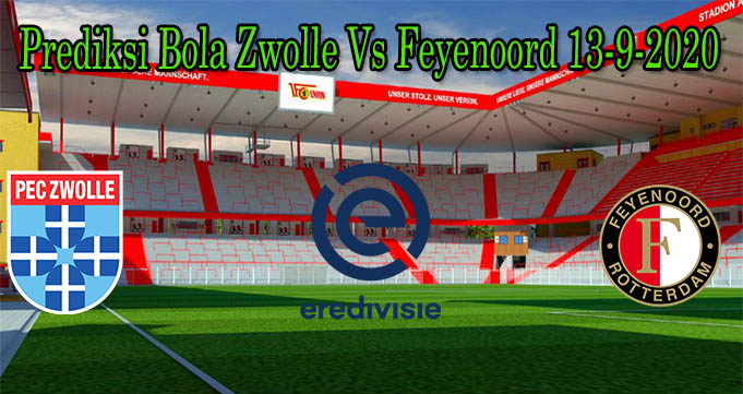 Prediksi Bola Zwolle Vs Feyenoord 13-9-2020