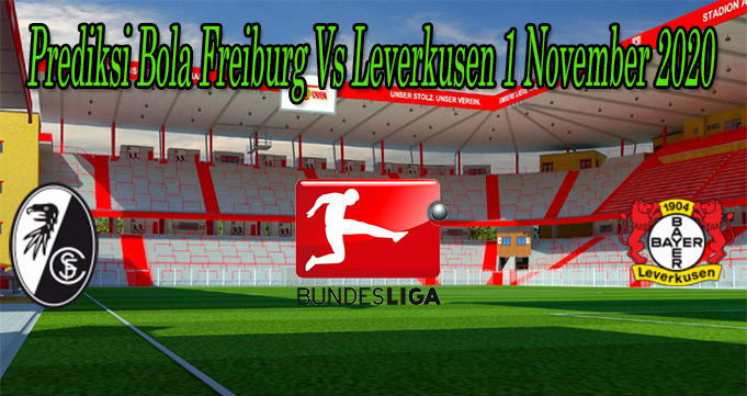 Prediksi Bola Freiburg Vs Leverkusen 1 November 2020