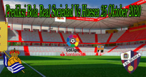 Prediksi Bola Real Sociedad Vs Huesca 25 Oktober 2020