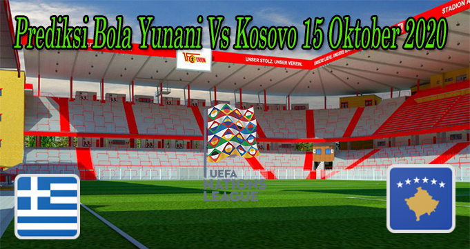 Prediksi Bola Yunani Vs Kosovo 15 Oktober 2020