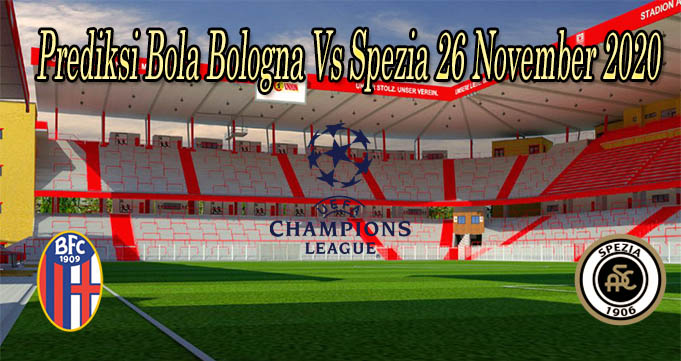 Prediksi Bola Bologna Vs Spezia 26 November 2020