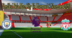 Prediksi Bola Man City Vs Liverpool 8 November 2020