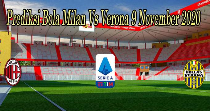 Prediksi Bola Milan Vs Verona 9 November 2020