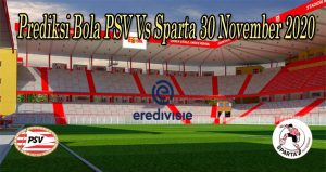 Prediksi Bola PSV Vs Sparta 30 November 2020