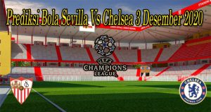 Prediksi Bola Sevilla Vs Chelsea 3 Desember 2020