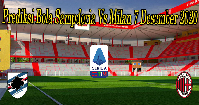 Prediksi Bola Sampdoria Vs Milan 7 Desember 2020