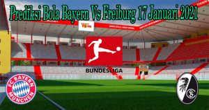 Prediksi Bola Bayern Vs Freiburg 17 Januari 2021