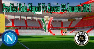 Prediksi Bola Napoli Vs Spezia 29 Januari 2021