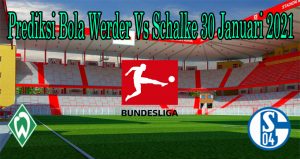 Prediksi Bola Werder Vs Schalke 30 Januari 2021
