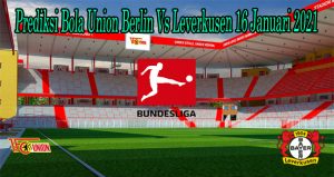 Prediksi Bola Union Berlin Vs Leverkusen 16 Januari 2021