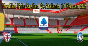 Prediksi Bola Cagliari Vs Atalanta 14 Febuari 202