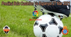 Prediksi Bola Castellon Vs Espanyol 27 Mar 2021