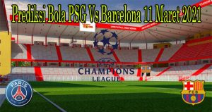 Prediksi Bola PSG Vs Barcelona 11 Maret 2021