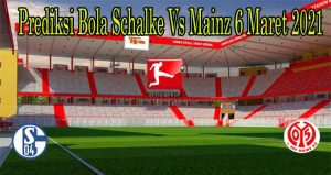 Prediksi Bola Schalke Vs Mainz 6 Maret 2021